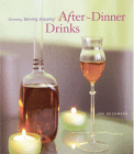 After-Dinner Drinks: Choosing, Serving... 